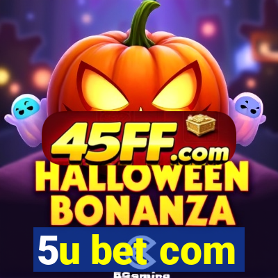 5u bet com